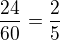 $\frac{24}{60}=\frac{2}{5}$
