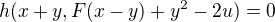 $h(x+y,F(x-y)+y^2-2u)=0$