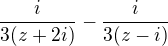 $\frac{i}{3(z+2i)}-\frac{i}{3(z-i)}$