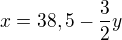 $ x=38,5-\frac{3}{2}y$