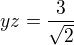 $yz=\frac{3}{\sqrt{2}}$