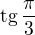 $\text{tg}\,\frac{\pi}{3}$