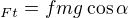 $_{Ft}= fmg\cos \alpha $