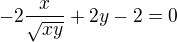 $-2\frac{x}{\sqrt{xy}}+2y-2 = 0$