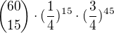 ${60 \choose 15} \cdot (\frac {1}{4})^{15} \cdot (\frac {3}{4})^{45}$