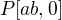 $P[ab,0]$