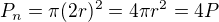 $P_{n}=\pi (2r)^{2}=4\pi r^{2}=4P$