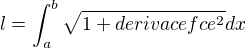 $l=\int_{a}^{b}\sqrt{1+derivace fce^{2}}dx$