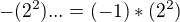 $-(2^2)...= (-1)*(2^2)$