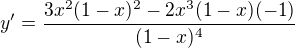 $ y' = \frac{3x^2 (1-x)^2 - 2x^3 (1-x)(-1)}{(1-x)^4}$