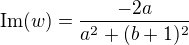 $\mathrm{Im}(w)=\frac{-2a}{a^2+(b+1)^2}$