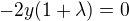 $-2y(1+\lambda)=0 $