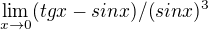 $\lim_{x\rightarrow0}(tgx-sinx)/(sinx)^3$