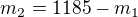 $m_2=1185-m_1$