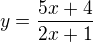 $y=\frac{5x+4}{2x+1}$