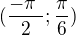 $(\frac{-\pi� }{2};\frac{\pi }{6})$