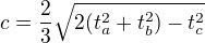 $c=\frac{2}{3}\sqrt{2(t_a^2+t_b^2)-t_c^2}$