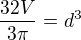 $\frac{32V}{3\pi}= d^{3}$