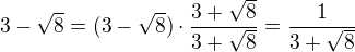 $3-\sqrt{8}=(3-\sqrt{8})\cdot\frac{3+\sqrt{8}}{3+\sqrt{8}}=\frac{1}{3+\sqrt{8}}$