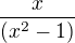 $\frac{x}{(x^2-1)}$