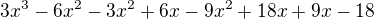 $3x^{3}-6x^{2}-3x^{2}+6x-9x^{2}+18x+9x-18$