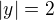 $|y|=2$