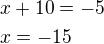 $x+10=-5\nlx=-15$