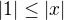 $|1|\le |x|$