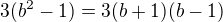 $3(b^2-1)=3(b+1)(b-1)$