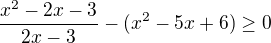 $\frac{x^2-2x-3}{2x-3}-(x^2-5x+6)\ge 0$