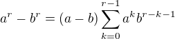 $a^r-b^r=(a-b)\sum_{k=0}^{r-1}a^kb^{r-k-1}$