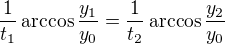 $\frac1{t_1}\arccos\frac{y_1}{y_0}=\frac1{t_2}\arccos\frac{y_2}{y_0}$