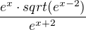 $\frac{e^x\cdot sqrt(e^{x-2})}{e^{x+2}}$