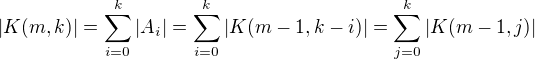 $|K(m,k)| = \sum_{i=0}^k |A_i| = \sum_{i=0}^k |K(m-1,k-i)| = \sum_{j=0}^k |K(m-1,j)| $