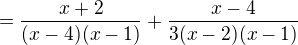 $=\frac{x+2}{(x-4)(x-1)}+\frac{x-4}{3(x-2)(x-1)}$