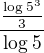 $\frac{\frac{\log_{}5^{3}}3{}}{\log_{}5}$