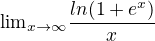${\lim}\limits_{x \to \infty}\frac{ln(1+e^x)}{x}$