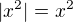 $|x^2|=x^2$