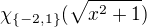 $\chi_{\{-2,1\}}(\sqrt{x^2+1})$