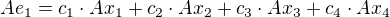 $Ae_1=c_1\cdot Ax_1+c_2\cdot Ax_2+c_3\cdot Ax_3+c_4\cdot Ax_4$
