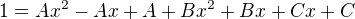 $1 = Ax^{2}-Ax+A+Bx^{2}+Bx+Cx+C$