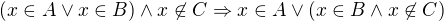 $(x\in A \vee x\in B)\wedge x\not\in C\Rightarrow x\in A\vee (x\in B\wedge x \not\in C)$