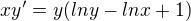 $xy'=y(lny-lnx+1)$