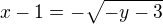 $x-1 = -\sqrt{-y-3}$