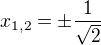 $x_{1,2}=\pm \frac{1}{\sqrt{2}}$