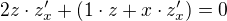 $2z\cdot z^{\prime}_x+(1\cdot z+x\cdot z^{\prime}_x)=0$