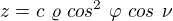 $z=c\text{ }\varrho \text{ }cos^2\text{ }\varphi \text{ }cos \text{ }\nu $