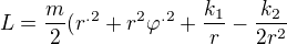 $L=\frac{m}{2}(r^{.2}+r^{2}\varphi^{.2}+\frac{k_{1}}{r}-\frac{k_{2}}{2r^{2}} $