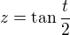 $z=\tan\frac{t}{2}$