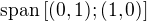 $\text{span}\left[(0,1);(1,0)\right]$